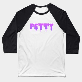 PETTY!! Baseball T-Shirt